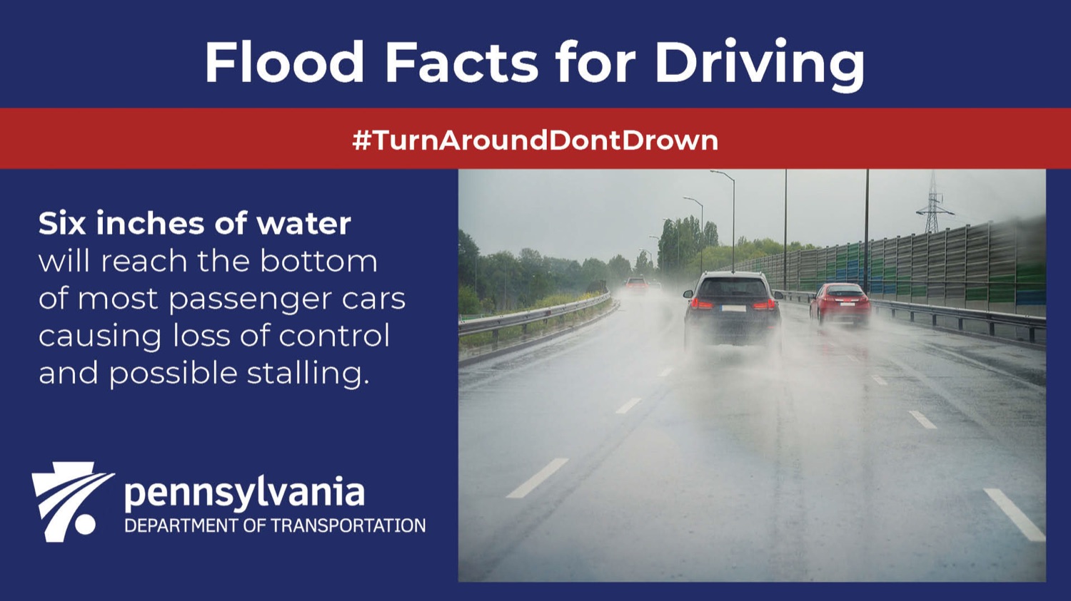 The Pennsylvania Department of Transportation (PennDOT), Pennsylvania Emergency Management Agency (PEMA), and Pennsylvania State Police (PSP) urge motorists to never drive through flooded roadways.<br><a href="https://filesource.amperwave.net/commonwealthofpa/photo/23768_dot_flooding_sc_12.jpg" target="_blank">⇣ Download Photo</a>